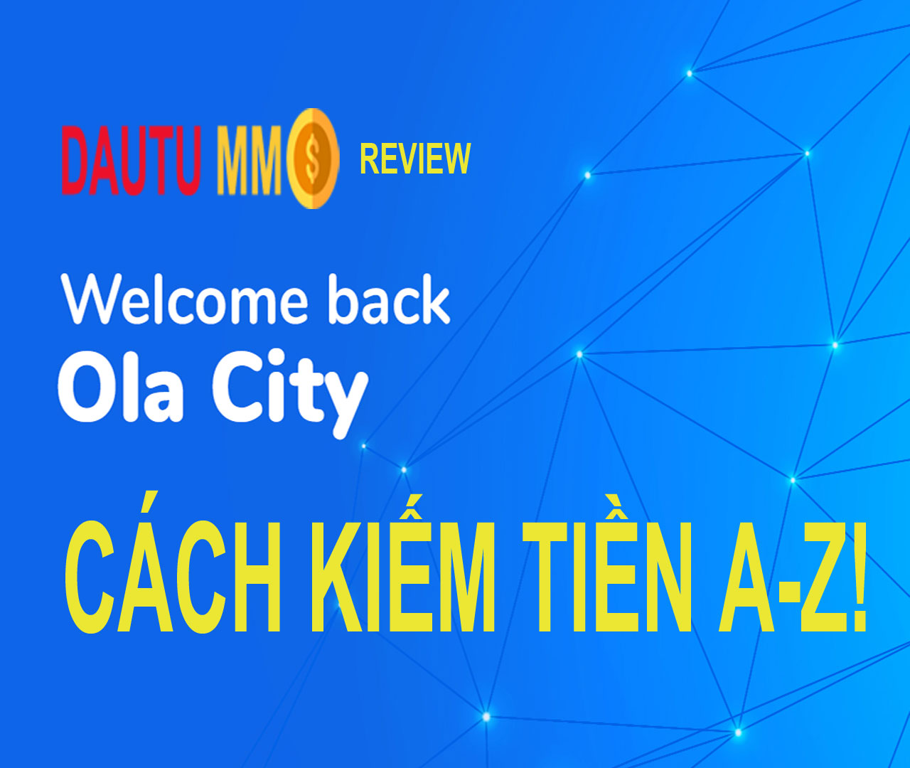 Ola City (Ola Network) là gì? Cách kiếm tiền ra sao? Review A-Z!